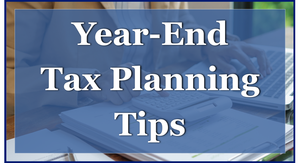  Tips For Year-end Strategic Tax Planning 2025